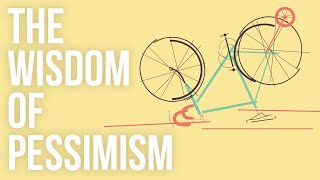 The Wisdom of Pessimism [upl. by Joletta]