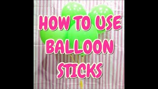 How to Use Balloon Sticks [upl. by Helm919]