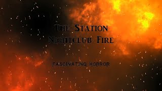 The Station Nightclub Fire  A Short Documentary  Fascinating Horror [upl. by Olinad]