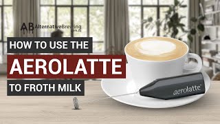 How To Use the AeroLatte To Froth Milk [upl. by Ernald]