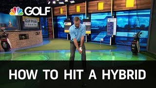 How to Hit a Hybrid Correctly  Golf Channel [upl. by Kilbride]