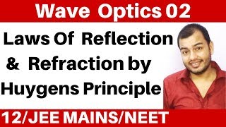 Wave Optics 02 II Proof For Laws Of Reflection amp Laws Of Refraction By Huygens Principle [upl. by Mitch]