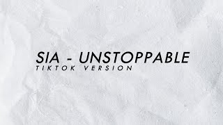 SIA  UNSTOPPABLE  Tiktok Version Lyrics [upl. by Faunie]