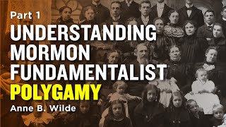 Understanding Mormon Polygamy Early LDS Church Polygamy  Anne B Wilde Pt 1 [upl. by Sisxela458]