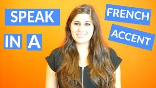 How To Do a French Accent  Sound Like a Native Speaker [upl. by Atile129]