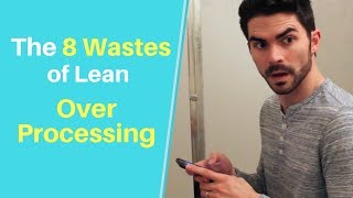 The 8 Wastes of Lean Over Processing Extra Processing [upl. by Priest]