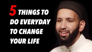 5 THINGS YOU SHOULD DO EVERYDAY  SHEIKH OMAR SULEIMAN  MOTIVATION  ISLAMIC LECTURES [upl. by Ainatnas]