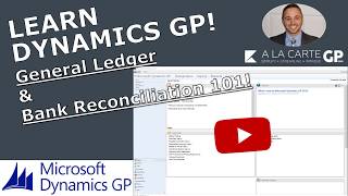 Microsoft Dynamics GP  General Ledger amp Bank Reconciliation 101 TRAINING IN UNDER 60 MINUTES [upl. by Kurtz]