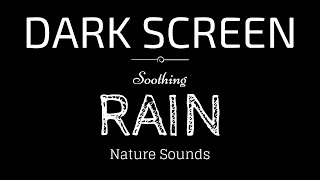 Rain Sounds for Sleeping Dark Screen  SLEEP amp RELAXATION  Black Screen [upl. by Bernete]