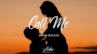 Brian Walker  Call Me Lyrics [upl. by Barbabas]