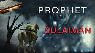 THE STORY OF PROPHET SULAIMAN [upl. by Slaby]