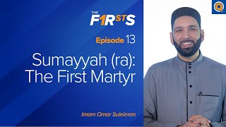 Sumayyah ra The First Martyr  The Firsts  Dr Omar Suleiman [upl. by Biddie]