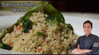 Millet Recipe  Barnyard Millet Upma  Home easy recipes  Easy One pot meal  Chef Sahajan [upl. by Anirres]