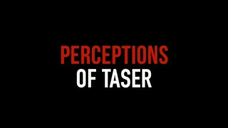 Perceptions of Taser [upl. by Zawde]