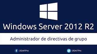 Curso de Windows Server 2012 R2  Administrador de directivas de grupo [upl. by Alyn]