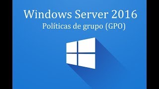 Windows Server 2016  13 Politicas de grupo GPO [upl. by Sublett]