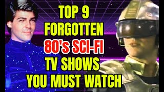 Top 9 Forgotten 80s SciFi TV Shows That Are Fantastic [upl. by Ayalat]