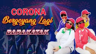 Barakatak  Corona Bergoyang Lagi Official Music Video [upl. by Buyers496]