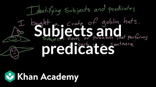 Subjects and predicates  Syntax  Khan Academy [upl. by Oirotciv365]