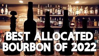 BEST Allocated Bourbon of 2022 [upl. by Mariejeanne]