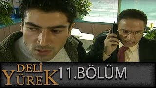 Deli Yürek 11Bölüm Tek Part İzle HD [upl. by Enelam]