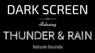 THUNDER and RAIN Sounds for Sleeping BLACK SCREEN  Sleep and Relaxation  Dark Screen Nature Sounds [upl. by Grefe]