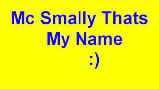 Mc Smally Thats My Name And Lyrics [upl. by Aiden]